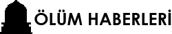 Son Dakika Ölüm Haberleri